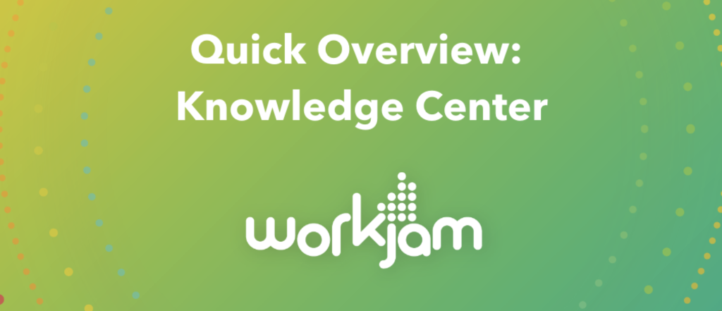 Quick Overview: Knowledge Center